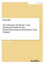 Die Arbeitszeit im Wandel - neue Arbeitszeitmodelle für die Kundenbetreuung im Bertelsmann Club Stuttgart