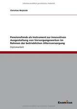 Pensionsfonds als Instrument zur innovativen Ausgestaltung von Versorgungswerken im Rahmen der betrieblichen Altersversorgung