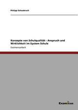 Konzepte von Schulqualität - Anspruch und Wirklichkeit im System Schule