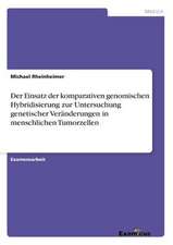 Der Einsatz der komparativen genomischen Hybridisierung zur Untersuchung genetischer Veränderungen in menschlichen Tumorzellen