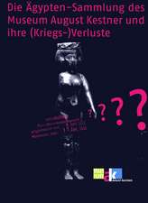 Die Ägypten-Sammlung des Museum August Kestner und ihre (Kriegs-)Verluste