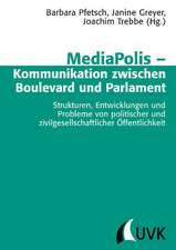 MediaPolis ¿ Kommunikation zwischen Boulevard und Parlament