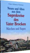 Neues und Altes aus dem Sagenkreise des Vater Brocken