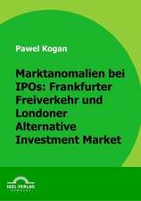 Marktanomalien Bei IPOs: Frankfurter Freiverkehr Und Londoner Alternative Investment Market