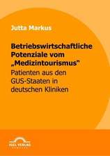 Betriebswirtschaftliche Potenziale Vom "Medizintourismus": Positive Und Normative Aspekte Fur Die Praxis