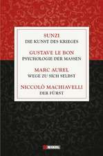 Die Kunst des Krieges - Psychologie der Massen - Wege zu sich selbst - Der Fürst