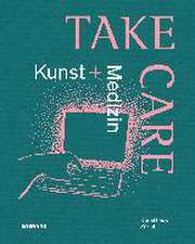 Take Care: Kunst und Medizin