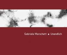 Gabriela Morschett - Unendlich