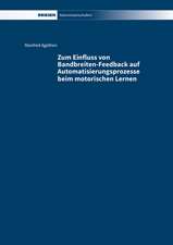 Zum Einfluss von Bandbreiten-Feedback auf Automatisierungsprozesse beim motorischen Lernen