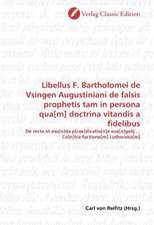 Libellus F. Bartholomei de Vsingen Augustiniani de falsis prophetis tam in persona qua[m] doctrina vitandis a fidelibus