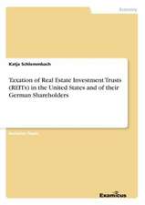 Taxation of Real Estate Investment Trusts (REITs) in the United States and of their German Shareholders