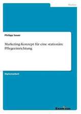 Marketing-Konzept für eine stationäre Pflegeeinrichtung