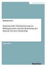 Institutionelle Diskriminierung im Bildungssystem und die Bedeutung der Sprache für den Schulerfolg