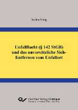 Unfallflucht (§ 142 StGB) und das unvorsätzliche Sich-Entfernen vom Unfallort