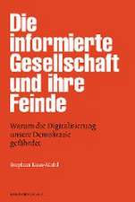 Die informierte Gesellschaft und ihre Feinde