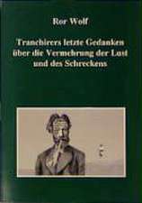 Tranchirers letzte Gedanken über die Vermehrung der Lust und des Schreckens