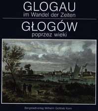 Glogau im Wandel der Zeiten / Glogow poprzez wieki