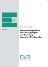 Eigenspannungseinfluss auf Schwingfestigkeit und Bewertung in geschweißten Bauteilen