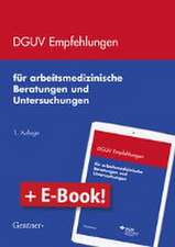 DGUV Empfehlungen für arbeitsmedizinische Beratungen und Untersuchungen. mit E-Book