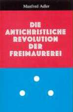 Die antichristliche Revolution der Freimaurerei