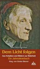 John Henry Newman. Dem Licht folgen