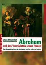 Abraham und das Vermächtnis seiner Frauen