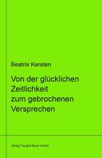 Von der glücklichen Zeitlichkeit zum gebrochenem Versprechen