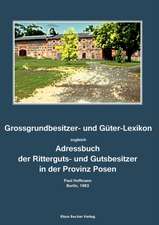 Grossgrundbesitzer- und Güter-Lexikon der Provinz Posen 1883