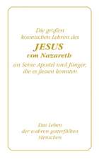 Die großen kosmischen Lehren des Jesus von Nazareth an Seine Apostel und Jünger, die es fassen konnten