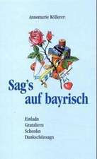 Sag's auf bayrisch