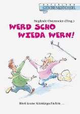 Werd scho wieda wern!