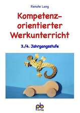 Kompetenzorientierter Werkunterricht 3./4. Jahrgangsstufe