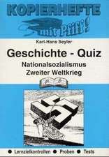 Kopierhefte mit Pfiff! Geschichte - Quiz. Nationalsozialismus bis Zweiter Weltkrieg