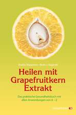 Heilen mit Grapefruitkern-Extrakt