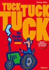 Tuck, tuck, tuck, der Trecker tuckert