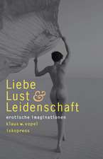 Liebe, Lust und Leidenschaft