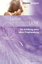 Liebe ist der Weg ins Licht