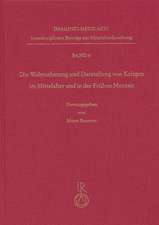 Wahrnehmung Und Darstellung Von Kriegen Im Mittelalter Und in Der Fruhen Neuzeit