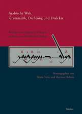 Arabische Welt. Grammatik, Dichtung Und Dialekte