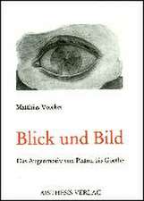 Blick und Bild - Das Augenmotiv von Platon bis Goethe