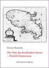 Die Orte des kreolischen Autors - Patrick Chamoiseau