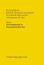 Die Protokolle der lutherisch-reformierten Gesamtsynode der Grafschaft Mark und ihrer Nebenquartiere 1817-1834 / Die Gesamtsynode in Dortmund im Jahr 1820