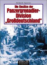 Die Einsätze der Panzergrenadierdivision Großdeutschland