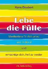 Lebe die Fülle