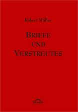 Robert M Ller: Briefe Und Verstreutes