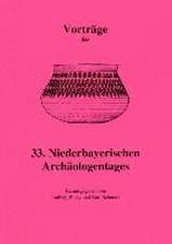 Vorträge des 33. Niederbayerischen Archäologentages