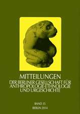 Mitteilungen der Berliner Gesellschaft für Anthropologie, Ethnologie und Urgeschichte, Band 35, 2014