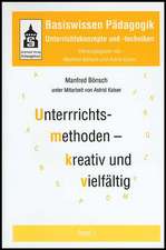 Basiswissen Pädagogik 1. Unterrichtskonzepte und -techniken. Unterrichtsmethoden - kreativ und vielfältig