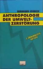 Die Anthropologie der Umweltzerstörung