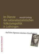 Im Dienste der nationalsozialistischen Volkstumspolitik in Lothringen